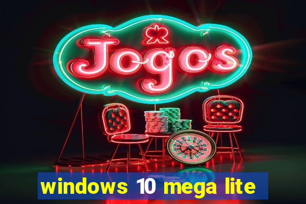 windows 10 mega lite