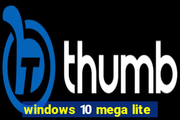 windows 10 mega lite