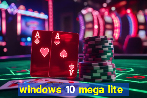 windows 10 mega lite