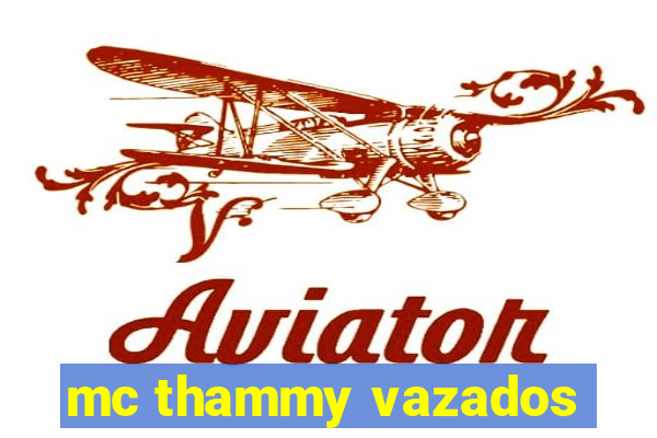 mc thammy vazados