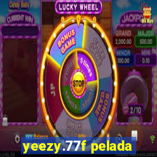 yeezy.77f pelada