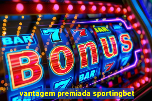 vantagem premiada sportingbet