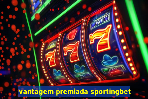 vantagem premiada sportingbet