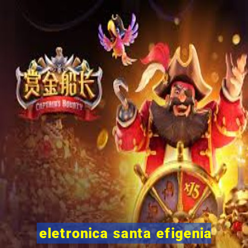 eletronica santa efigenia