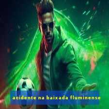 acidente na baixada fluminense