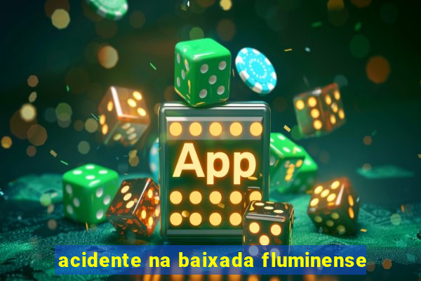 acidente na baixada fluminense