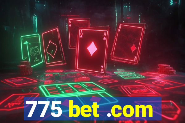 775 bet .com