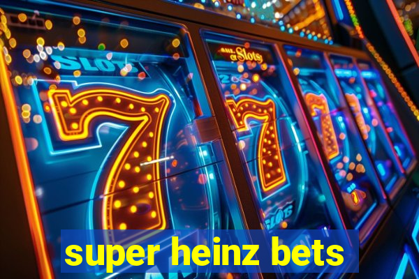 super heinz bets