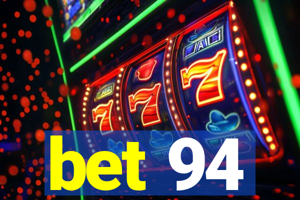 bet 94