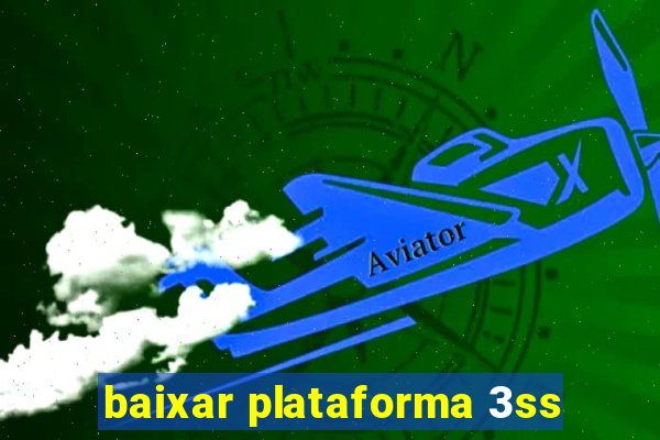 baixar plataforma 3ss