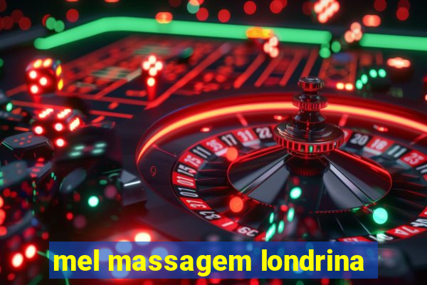 mel massagem londrina