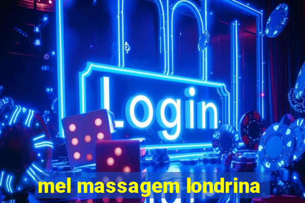 mel massagem londrina