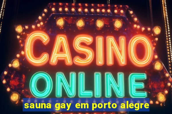 sauna gay em porto alegre