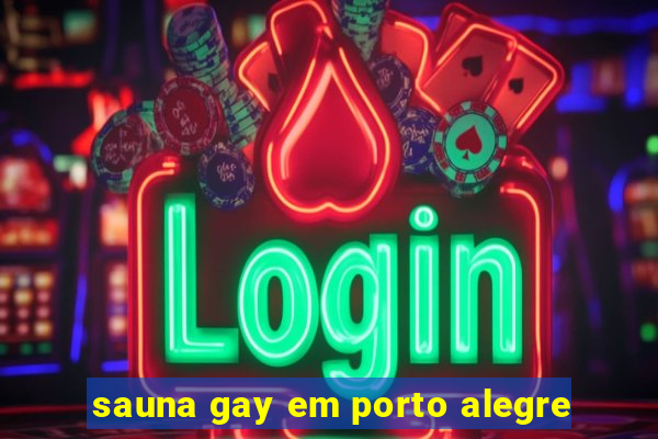 sauna gay em porto alegre