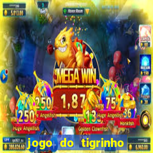 jogo do tigrinho teste gratis