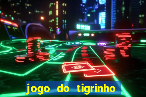 jogo do tigrinho teste gratis