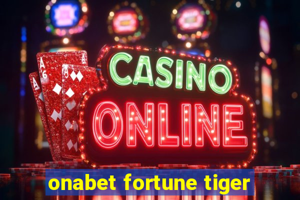 onabet fortune tiger