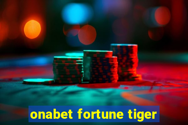 onabet fortune tiger