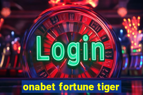 onabet fortune tiger