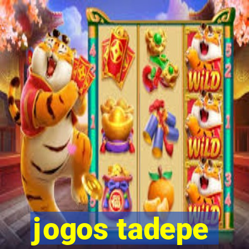 jogos tadepe