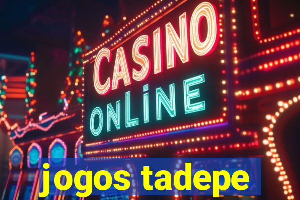 jogos tadepe