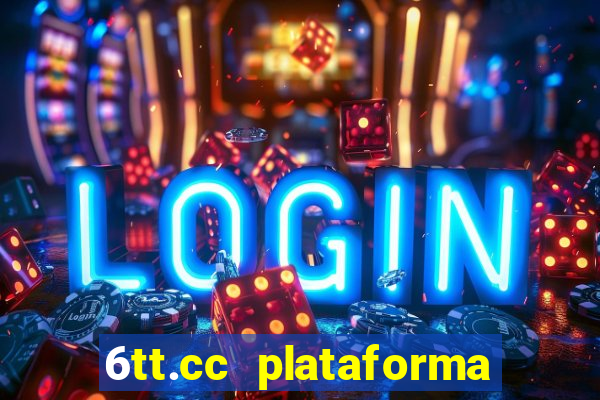 6tt.cc plataforma de jogos