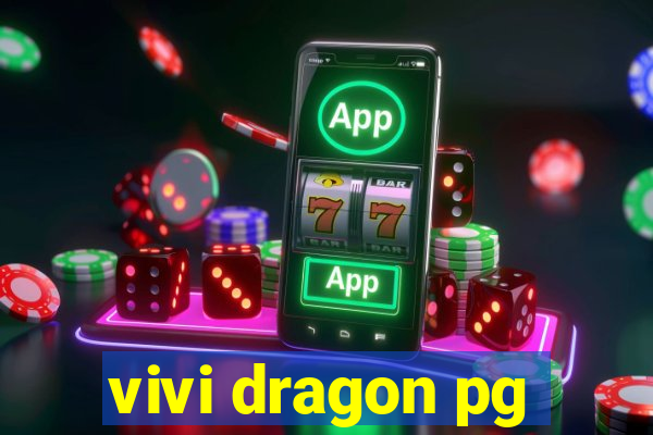 vivi dragon pg