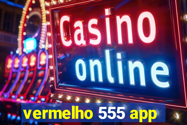 vermelho 555 app