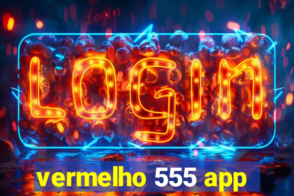 vermelho 555 app