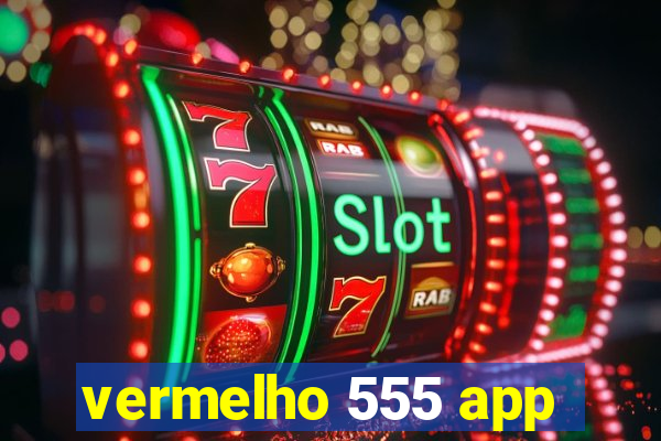 vermelho 555 app