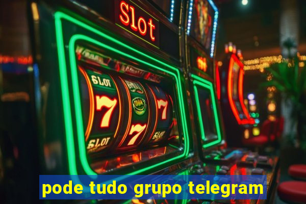 pode tudo grupo telegram