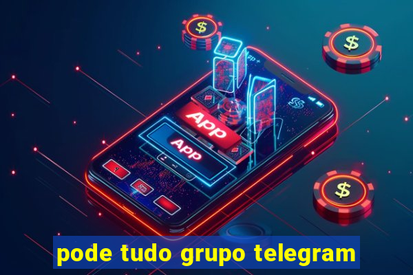 pode tudo grupo telegram