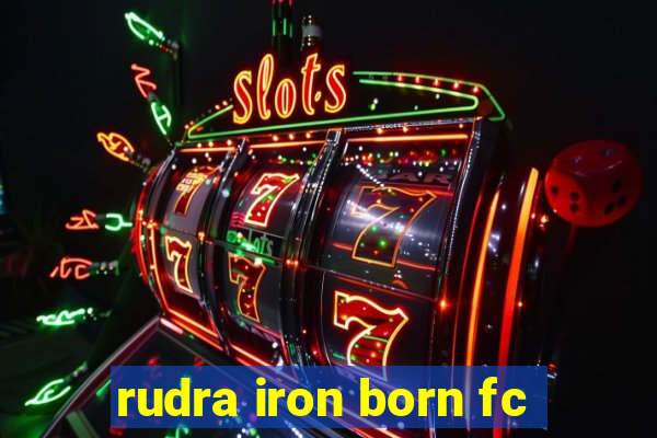 rudra iron born fc