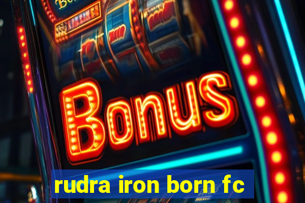 rudra iron born fc