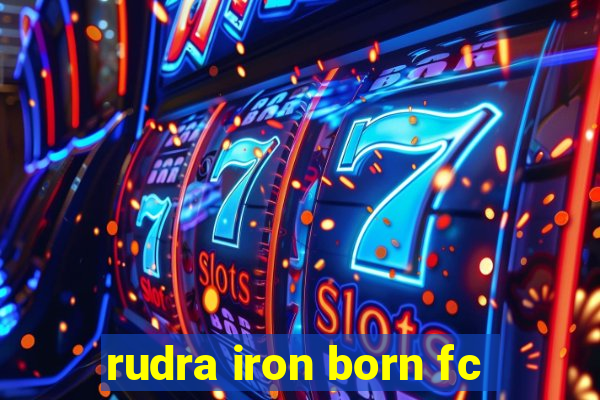 rudra iron born fc