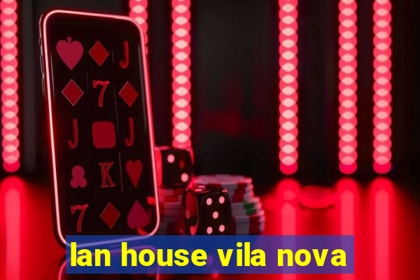 lan house vila nova