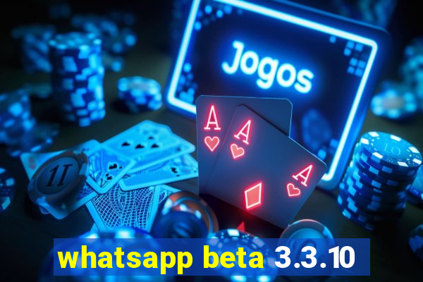 whatsapp beta 3.3.10