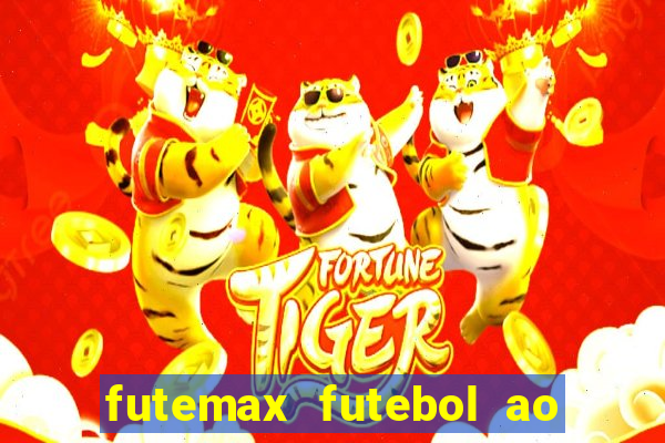 futemax futebol ao vivo atualizado