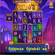 futemax futebol ao vivo atualizado