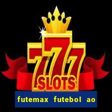 futemax futebol ao vivo atualizado