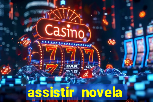 assistir novela alma gemea todos os capitulos