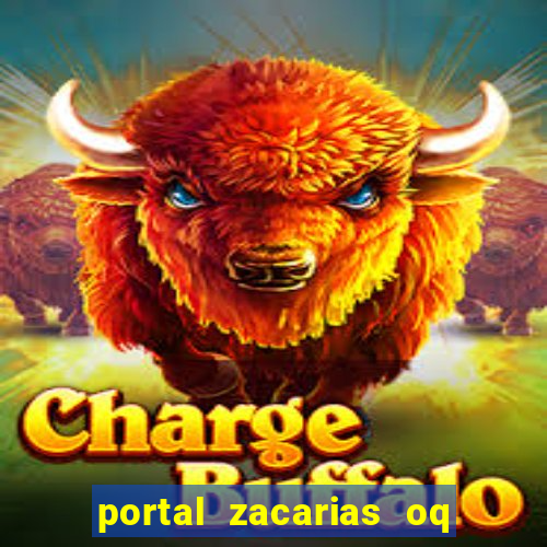 portal zacarias oq q e para falar