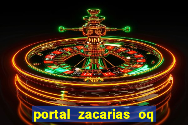 portal zacarias oq q e para falar