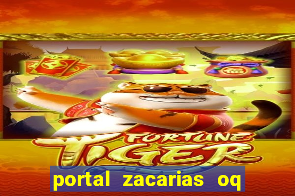 portal zacarias oq q e para falar