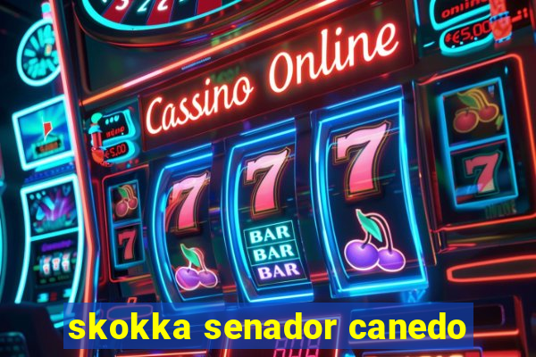 skokka senador canedo