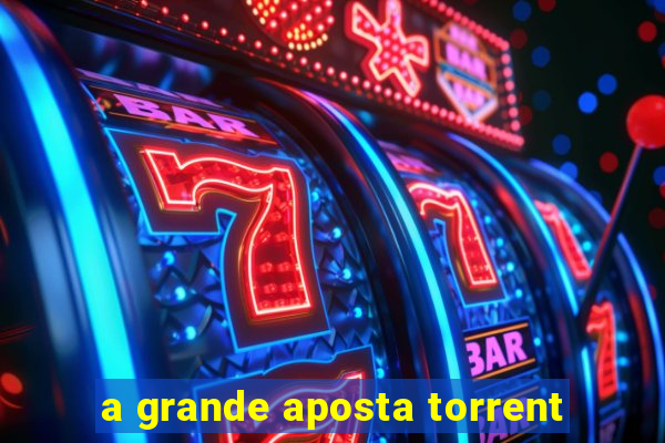 a grande aposta torrent