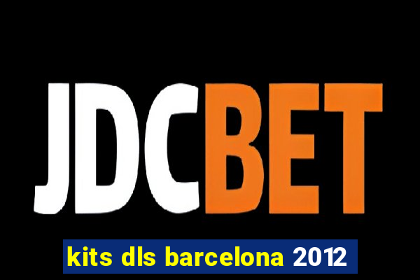 kits dls barcelona 2012