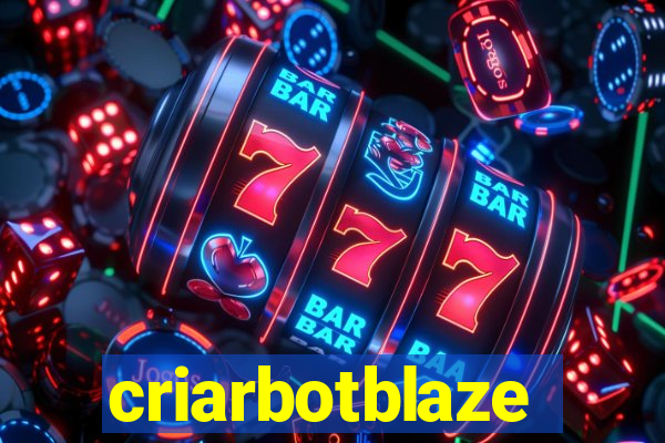 criarbotblaze