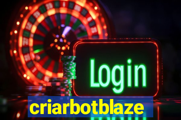 criarbotblaze