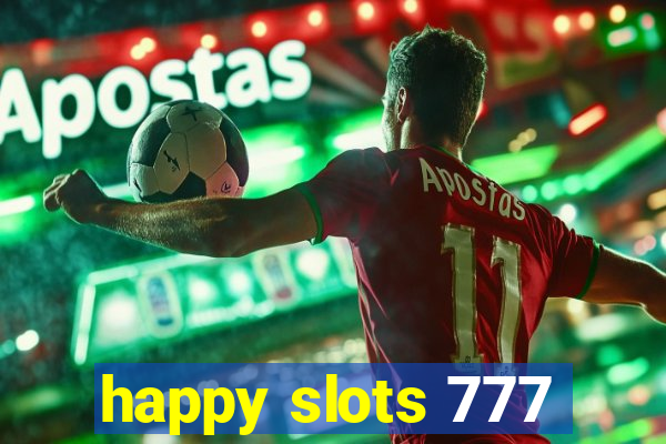 happy slots 777